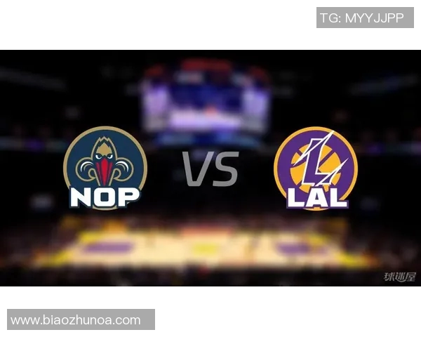 湖人对阵鹈鹕精彩直播观看指南及赛前分析分享